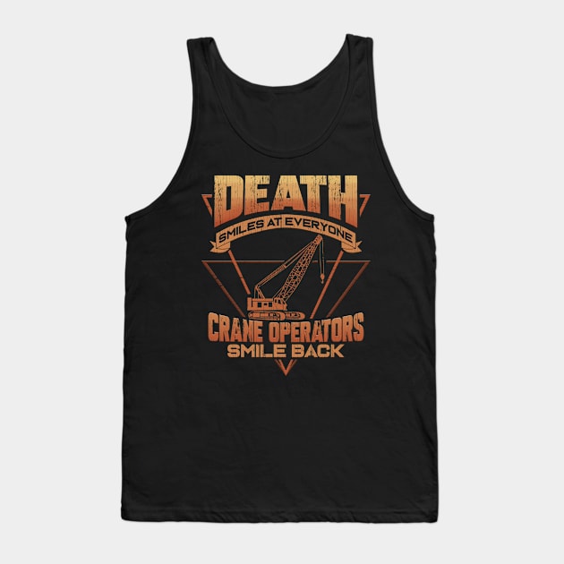 Crane Operator Death Smiles At Everyone Tank Top by ChrisselDesigns